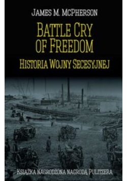 Battle Cry of Freedom Historia Wojny Secesyjnej