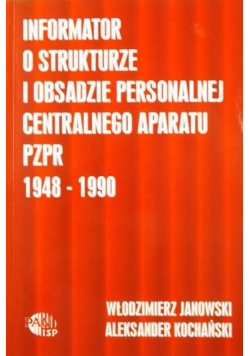 Informator o strukturze i obsadzie personalnej centralnego aparatu PZPR 1948-1990