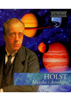 Mistrzowie muzyki klasycznej Holst muzyk i astrologia z CD