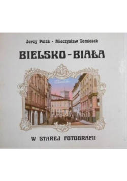 Bielsko - Biała w starej fotografii