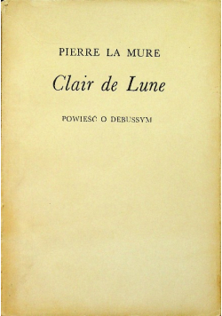 Clair de Lune Powieść o Debussym