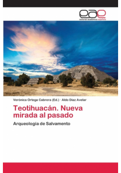 Teotihuacán. Nueva mirada al pasado