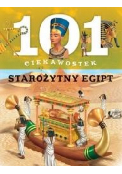 101 ciekawostek - Starożytny Egipt