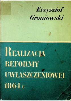 Realizacja Reformy Uwłaszczeniowej  1864 r.