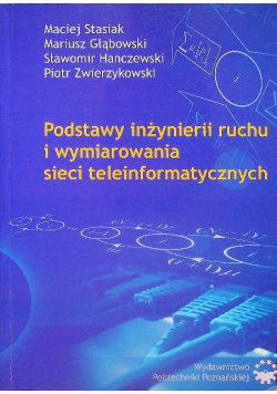 Podstawy inżynierii ruchu I wymiarowania sieci teleinformatycznych
