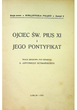 Ojciec Św Pius XI i jego pontyfikat 1929 r.