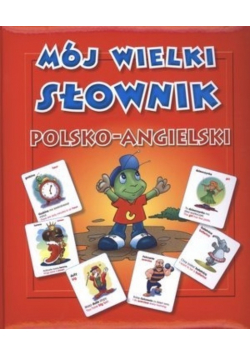 Mój wielki słownik Polsko - Angielski