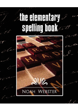 The Elementary Spelling Book (New Edition)