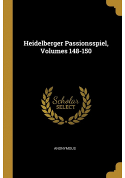 Heidelberger Passionsspiel, Volumes 148-150