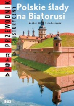 Polskie ślady na Białorusi Przewodnik historyczny