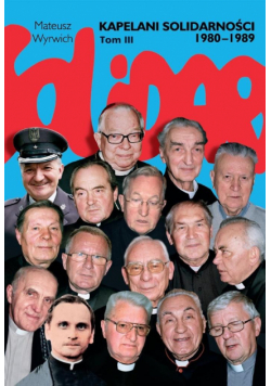 Kapelani Solidarności 1980-1989. Tom III