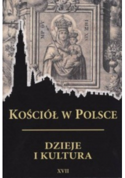 Kościół w Polsce Dzieje i kultura Tom XVII