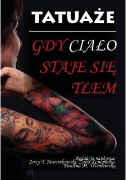 Tatuaże. Gdy ciało staje się tłem
