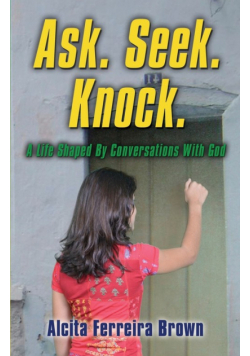Ask. Seek. Knock. A Life Shaped by Conversations with God