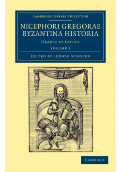 Nicephori Gregorae Byzantina Historia - Volume 1