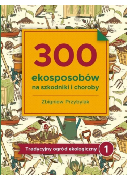 300 ekosposobów na szkodniki i choroby
