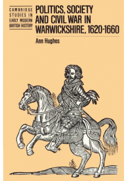 Politics, Society and Civil War in Warwickshire, 1620 1660