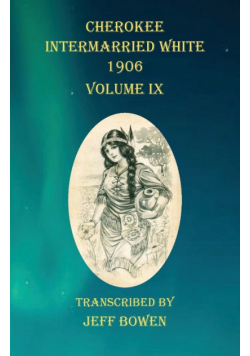 Cherokee Intermarried White 1906 Volume IX