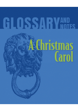 A Christmas Carol Glossary and Notes