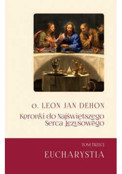 Koronki do Najświętrzego Serca.. T.3 Eucharystia