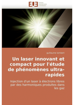 Un laser innovant et compact pour l''étude de phénomènes ultra-rapides
