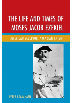 The Life and Times of Moses Jacob Ezekiel