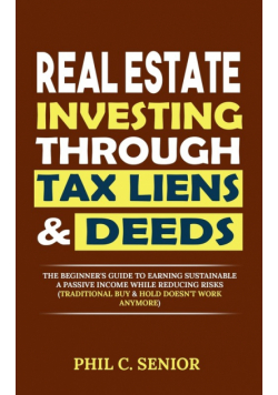 Real Estate Investing Through Tax Liens & Deeds