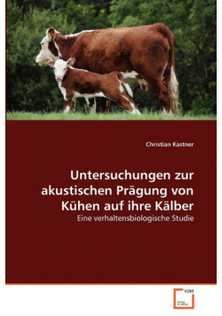 Untersuchungen zur akustischen Prägung von Kühen auf ihre Kälber