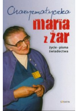 Charyzmatyczka Maria z Żar