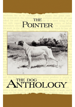 The Pointer - A Dog Anthology (A Vintage Dog Books Breed Classic)