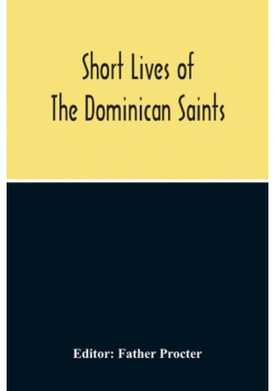 Short Lives Of The Dominican Saints