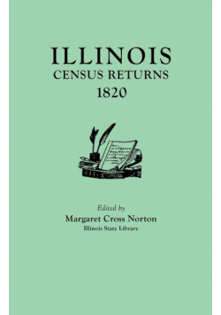 Illinois Census Returns, 1820. Originally Published as Collections of the Illinois State Historical Library, Volume XXVI, Statistical Series, Volume I