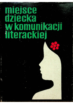 Miejsce dziecka w komunikacji literackiej