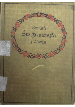 Kwiatki Świętego Franciszka z Asyżu 1910 r.
