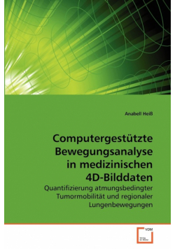 Computergestützte Bewegungsanalyse in medizinischen 4D-Bilddaten