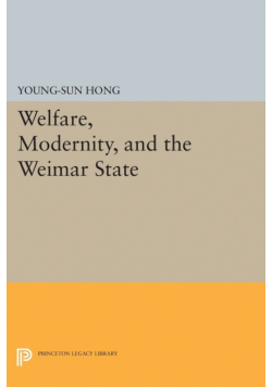 Welfare, Modernity, and the Weimar State