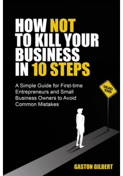 How not to kill your business in 10 steps