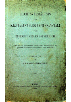 Rechtsverhaltnis der k k Staatstelegra 1899 rphenanstalt zu den Eisenbahnen