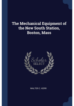 The Mechanical Equipment of the New South Station, Boston, Mass