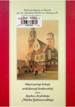 Objęcie posługi biskupa archidiecezji krakowskiej przez Księdza Arcybiskupa Marka Jędraszewskiego