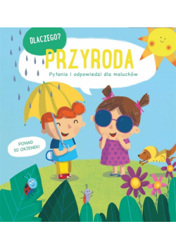 Dlaczego? Pytania i odpowiedzi... - Przyroda