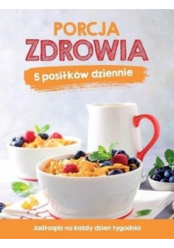 Porcja zdrowia. 5 posiłków dziennie