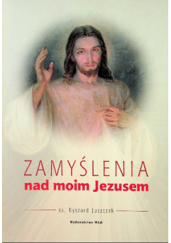 Zamyślenie nad moim Jezusem