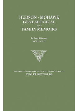 Hudson-Mohawk Genealogical and Family Memoirs. in Four Volumes. Volume II