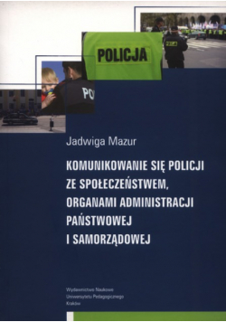 Komunikowanie się policji ze społeczeństwem organami administracji państwowej i samorządowej