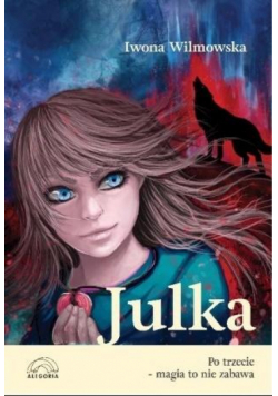 Julka. Po trzecie magia to nie zabawa