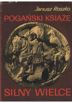 Pogański książę silny wielce