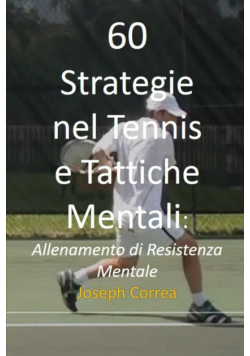 60 Strategie nel Tennis e Tattiche Mentali