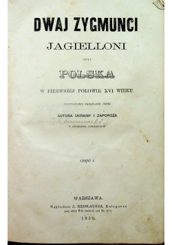 Dwaj Zygmunci Jagielloni część 1 i 2 1859 r.