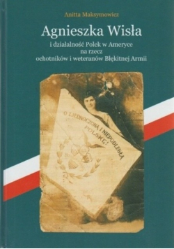 Agnieszka Wisła i działalność Polek w Ameryce na rzecz ochotników i weteranów Błękitnej Armii